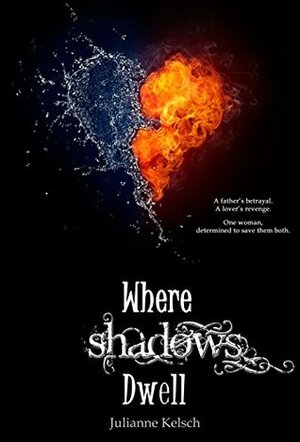 Where Shadows Dwell by Julianne Kelsch