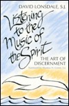 Listening to the Music of the Spirit: The Art of Discernment by David Lonsdale