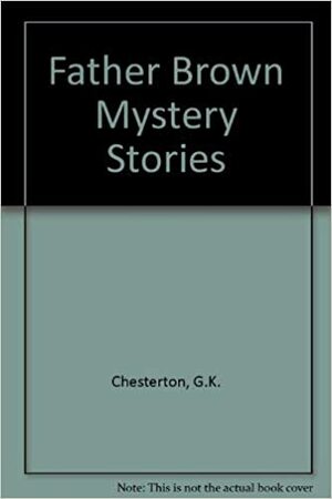 Father Brown Mystery Stories by Raymond T. Bond, G.K. Chesterton