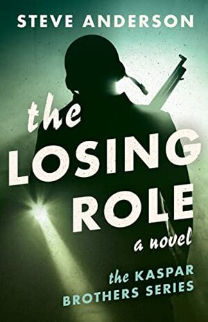 The Losing Role: A Novel by Steve Anderson