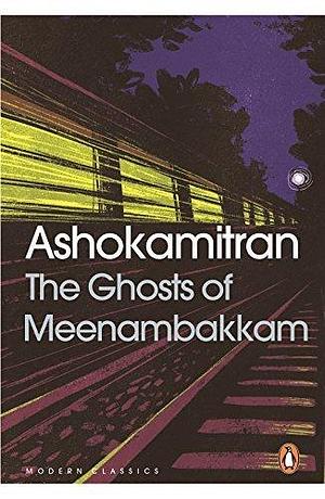 The Ghosts of Meenambakkam by Ashokamitthiran, N. Kalyan Raman