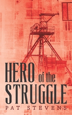Hero of the Struggle by Pat Stevens