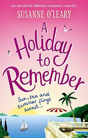 A Holiday To Remember by Susanne O'Leary