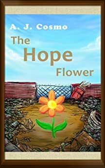 The Hope Flower by A.J. Cosmo