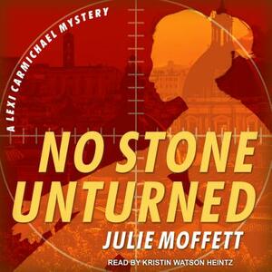 No Stone Unturned by Julie Moffett