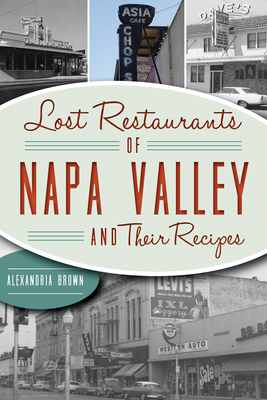 Lost Restaurants of Napa Valley and Their Recipes by Alexandria Brown