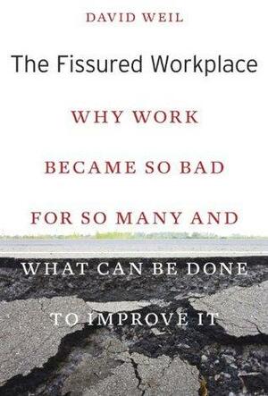 The Fissured Workplace by David Weil