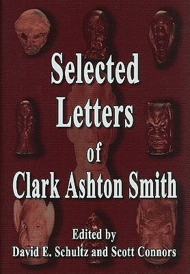 Selected Letters by Clark Ashton Smith, Scott Connors