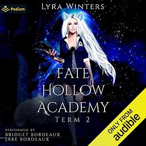 Fate Hollow Academy: Term 2 by Lyra Winters