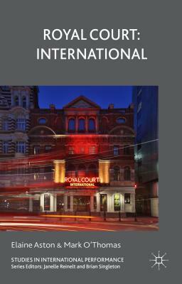 Royal Court: International by Mark O'Thomas, E. Aston