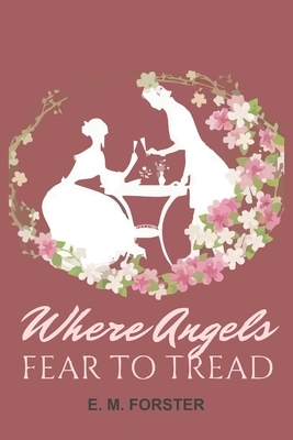 Where Angels Fear to Tread by E.M. Forster