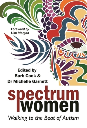 Spectrum Women: Walking to the Beat of Autism by Barb Cook, Michelle Garnett