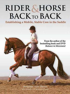 Rider & Horse Back to Back: Establishing a Mobile, Stable Core in the Saddle by Isabelle Von Neumann-Cosel, Susanne Von Dietze