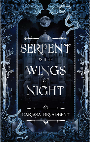 The Serpent and the Wings of Night by Carissa Broadbent