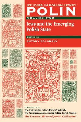 Polin: Studies in Polish Jewry Volume 2: Jews and the Emerging Polish State by 