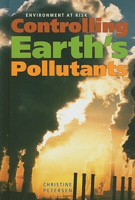 Controlling Earth's Pollutants by Christine Petersen