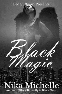 Black Magic: Book 3 of the Black Butterfly Series by Nika Michelle