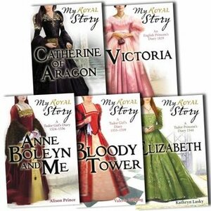 My Royal Story Collection 5 Books Set (Catherine of Aragon, Elizabeth, Anne Boleyn and Me, Victoria, Bloody Tower) by Alison Prince