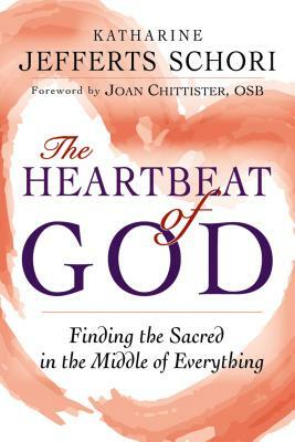 The Heartbeat of God: Finding the Sacred in the Middle of Everything by Katharine Jefferts Schori