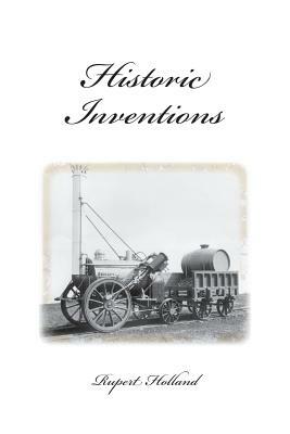 Historic Inventions by Rupert S. Holland