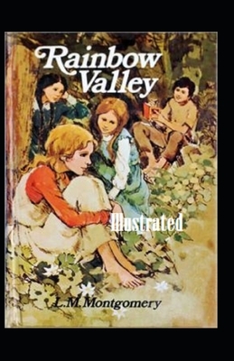 Rainbow Valley Illustrated by L.M. Montgomery