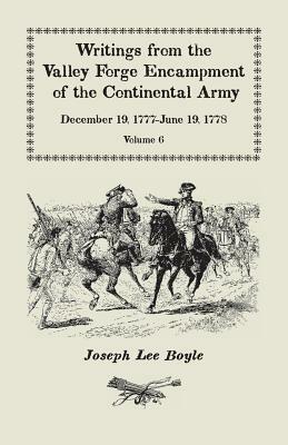 Writings from the Valley Forge Encampment of the Continental Army: December 19, 1777-June 19, 1778, Volume 6, A My Constitution Got Quite Shatter'da by Joseph Lee Boyle