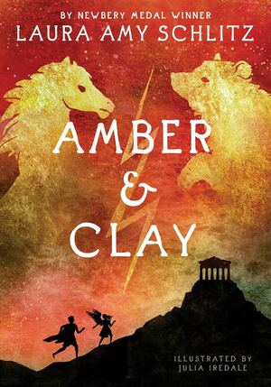 Amber and Clay by Julia Iredale, Laura Amy Schlitz