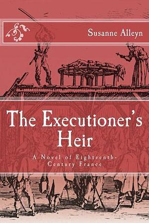 The Executioner's Heir by Susanne Alleyn, Susanne Alleyn
