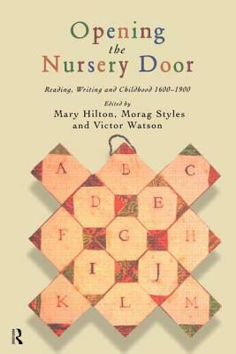 Opening The Nursery Door by Morag Styles, Victor Watson, Mary Hilton