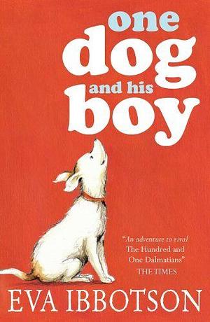 One Dog and His Boy. Eva Ibbotson by Eva Ibbotson