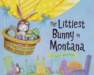 The Littlest Bunny in Montana: An Easter Adventure by Lily Jacobs