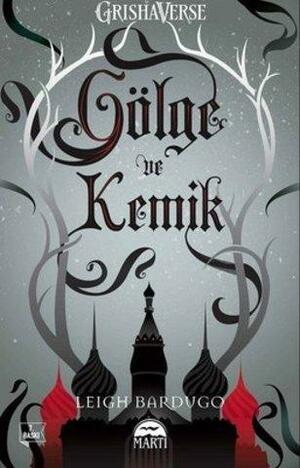 Gölge ve Kemik by Leigh Bardugo