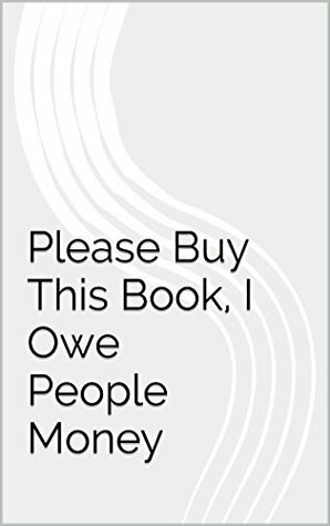 Please Buy This Book, I Owe People Money by Ellison Skinner
