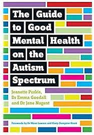 The Guide to Good Mental Health on the Autism Spectrum by Jane Nugent, Emma Goodall, Yenn Purkis