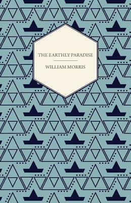 The Earthly Paradise (1868-1870) by William Morris