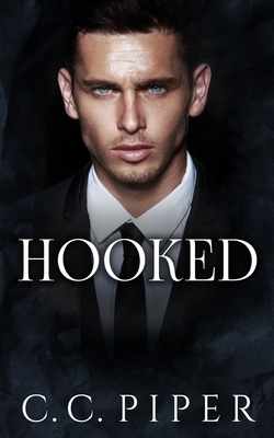Hooked: A Dark Billionaire Romance by C. C. Piper