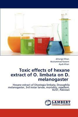 Toxic Effects of Hexane Extract of O. Limbata on D. Melanogaster by Jehangir Khan, Ayub Khan, Muhammad Naeem