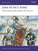 Joan of Arc's Army: French Armies Under Charles VII, 1415–53 by Philippe Gaillard