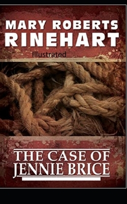 The Case of Jennie Brice Illustrated by Mary Roberts Rinehart