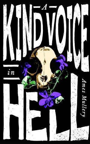 A Kind Voice in Hell by Ames Mullery