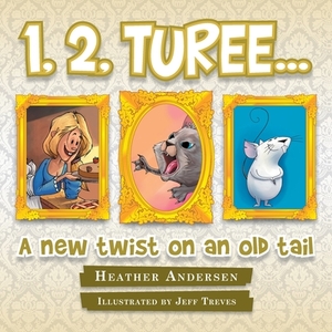 1, 2, Turee...: A New Twist on an Old Tail by Heather Andersen
