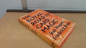 Royal Road to Card Magic by Frederick Braue, Jean Hugard