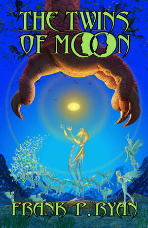 The Twins of Moon by Frank P. Ryan