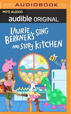 Laurie Berkner's Song and Story Kitchen by Laurie Berkner, The Laurie Berkner Band