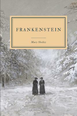 Frankenstein: or, The Modern Prometheus - 1818 Edition. by Mary Shelley