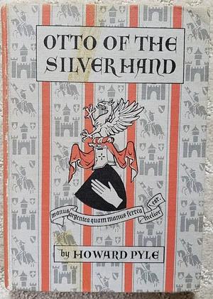 Otto of the Silver Hand by Howard Pyle