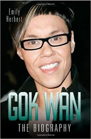 Gok Wan: The Biography by Emily Herbert