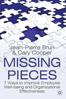 Missing Pieces: 7 Ways to Improve Employee Well-Being and Organizational Effectiveness by J. Brun, C. Cooper