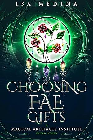 Choosing Fae Gifts by Isa Medina