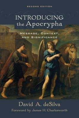 Introducing the Apocrypha: Message, Context, and Significance by David A. deSilva